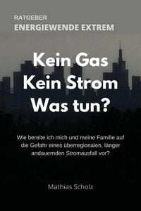 Produktbild: Kein Gas - Kein Strom - Was tun? Energiewende extrem