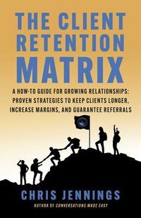 Produktbild: The Client Retention Matrix: A How-To Guide for Growing Relationships