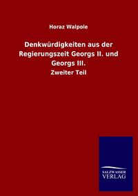 Produktbild: Denkw&uuml;rdigkeiten aus der Regierungszeit Georgs II. und Georgs III.