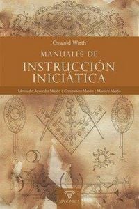 Produktbild: Manuales de instrucci&oacute;n inici&aacute;tica : libros del aprendiz mas&oacute;n, compa&ntilde;ero mas&oacute;n, maestro mas&oacute;n