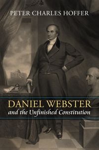Produktbild: Daniel Webster and the Unfinished Constitution