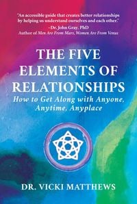 Produktbild: The Five Elements of Relationships: How to Get Along with Anyone, Anytime, Anyplace