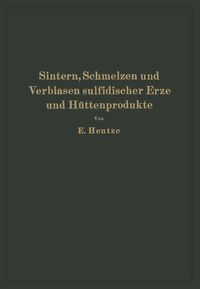 Produktbild: Sintern, Schmelzen und Verblasen sulfidischer Erze und H&uuml;ttenprodukte