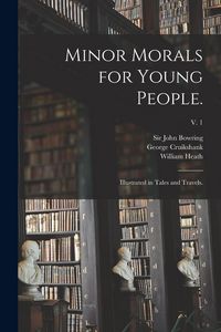 Produktbild: Minor Morals for Young People.: Illustrated in Tales and Travels.; v. 1