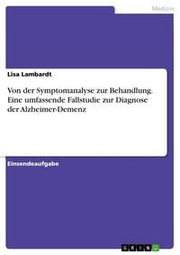 Produktbild: Von der Symptomanalyse zur Behandlung. Eine umfassende Fallstudie zur Diagnose der Alzheimer-Demenz