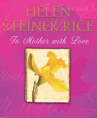 Bild vom Artikel Steiner Rice, H: To Mother With Love vom Autor Helen Steiner Rice