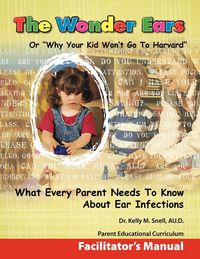 Produktbild: The Wonder Ears or Why Your Kid Won't Go To Harvard Facilitator's Manual