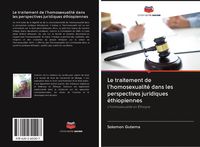 Produktbild: Le traitement de l'homosexualit&eacute; dans les perspectives juridiques &eacute;thiopiennes