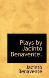 Produktbild: Plays by Jacinto Benavente.