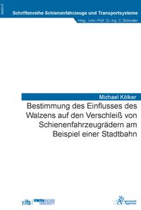 Produktbild: Bestimmung des Einflusses des Walzens auf den Verschlei&szlig; von Schienenfahrzeugr&auml;dern am Beispiel einer Stadtbahn