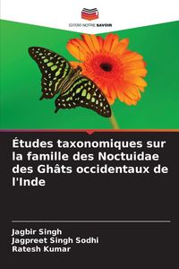 Produktbild: &Eacute;tudes taxonomiques sur la famille des Noctuidae des Gh&acirc;ts occidentaux de l'Inde