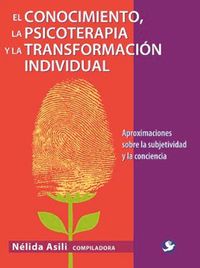 Produktbild: El Conocimiento La Psicoerapia Y La Transformaci&oacute;n Individual