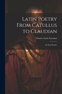 Produktbild: Latin Poetry From Catullus to Claudian: An Easy Reader