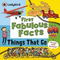 Produktbild: Gifford, C: Things That Go: Ladybird First Fabulous Facts