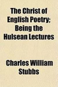 Produktbild: The Christ of English Poetry; Being the Hulsean Lectures