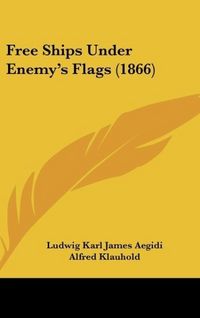 Produktbild: Free Ships Under Enemy's Flags (1866)