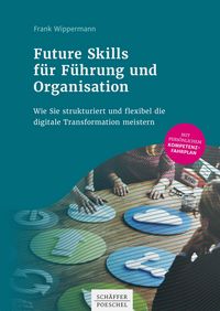Produktbild: Future Skills f&uuml;r F&uuml;hrung und Organisation
