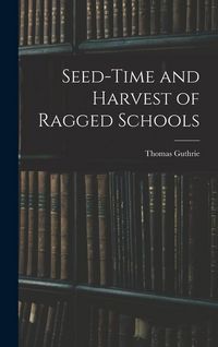 Produktbild: Seed-Time and Harvest of Ragged Schools
