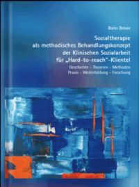Produktbild: Sozialtherapie als methodisches Behandlungskonzept der Klinischen Sozialarbeit f&uuml;r &bdquo;Hard-to-reach&ldquo;-Klientel