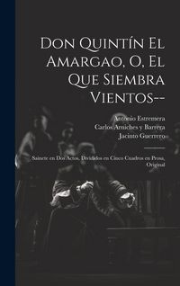 Produktbild: Don Quint&iacute;n el Amargao, o, El que siembra vientos--