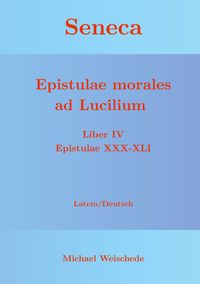 Produktbild: Seneca - Epistulae morales ad Lucilium - Liber IV Epistulae XXX-XLI
