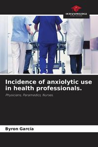 Produktbild: Incidence of anxiolytic use in health professionals.