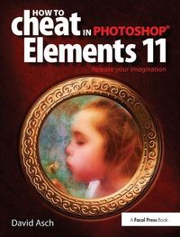 Produktbild: Asch, D: How To Cheat in Photoshop Elements 11