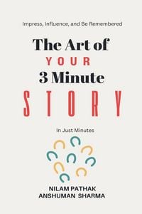 Produktbild: The Art of Your 3 Minute Story- Impress, Influence, and Be Remembered, In Just Minutes