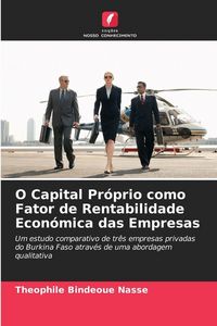 Produktbild: O Capital Pr&oacute;prio como Fator de Rentabilidade Econ&oacute;mica das Empresas
