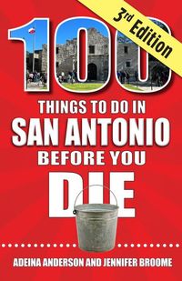 Produktbild: 100 Things to Do in San Antonio Before You Die, 3rd Edition