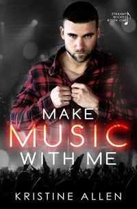 Produktbild: Make Music With Me (Straight Wicked, #1)