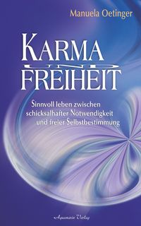Produktbild: Karma und Freiheit: Sinnvoll leben zwischen schicksalhafter Notwendigkeit und freier Selbstbestimmung