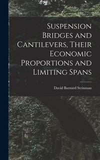 Produktbild: Suspension Bridges and Cantilevers, Their Economic Proportions and Limiting Spans