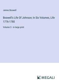 Produktbild: Boswell's Life Of Johnson; In Six Volumes, Life 1776-1780