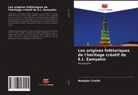 Produktbild: Les origines folkloriques de l'h&eacute;ritage cr&eacute;atif de E.I. Zamyatin