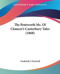 Produktbild: The Pentworth Ms. Of Chaucer's Canterbury Tales (1868)