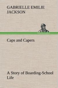 Produktbild: Caps and Capers A Story of Boarding-School Life