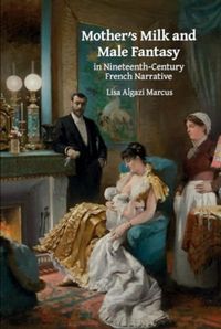Produktbild: Algazi Marcus, L: Mother's Milk and Male Fantasy in Nineteen