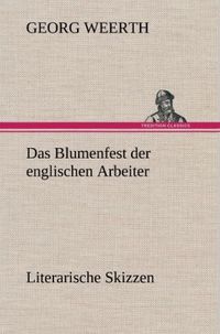 Produktbild: Das Blumenfest der englischen Arbeiter. Literarische Skizzen