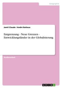 Produktbild: Entgrenzung - Neue Grenzen - Entwicklungsl&auml;nder in der Globalisierung