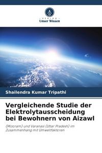 Produktbild: Vergleichende Studie der Elektrolytausscheidung bei Bewohnern von Aizawl