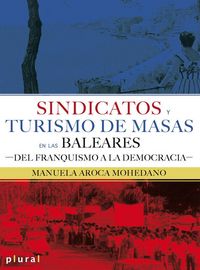 Produktbild: Sindicatos y turismo de masas en las Baleares : del franquismo a la democr&agrave;cia