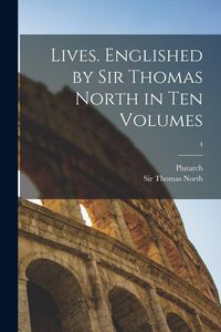 Produktbild: Lives. Englished by Sir Thomas North in Ten Volumes; 4