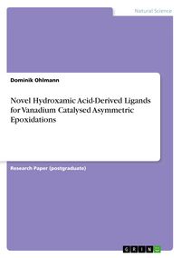 Produktbild: Novel Hydroxamic Acid-Derived Ligands for Vanadium Catalysed Asymmetric Epoxidations