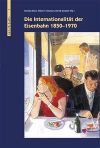 Produktbild: Die Internationalit&auml;t der Eisenbahn 1850-1970