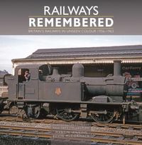 Produktbild: Railways Remembered: Britain's Railways in Unseen Colour 1956-1963 Photographs from the Phil Tatt Collection