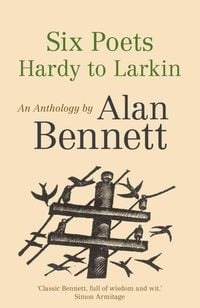 Bild vom Artikel Six Poets: Hardy to Larkin vom Autor Alan Bennett