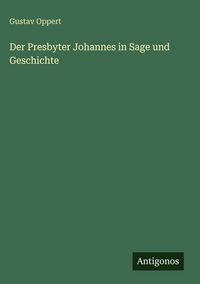 Produktbild: Der Presbyter Johannes in Sage und Geschichte