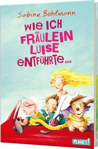 Produktbild: Wie ich Fr&auml;ulein Luise entf&uuml;hrte und mit ihr eine geheime Reise unternahm