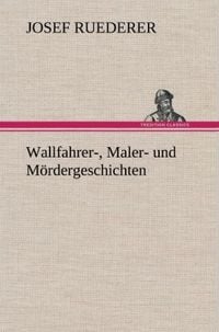 Produktbild: Wallfahrer-, Maler- und M&ouml;rdergeschichten